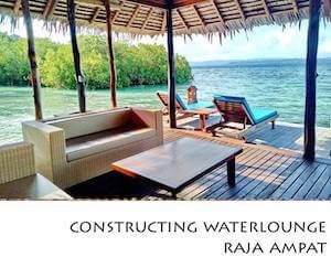 Porfolio Vertical Constructing Water Lounge Raja Ampat